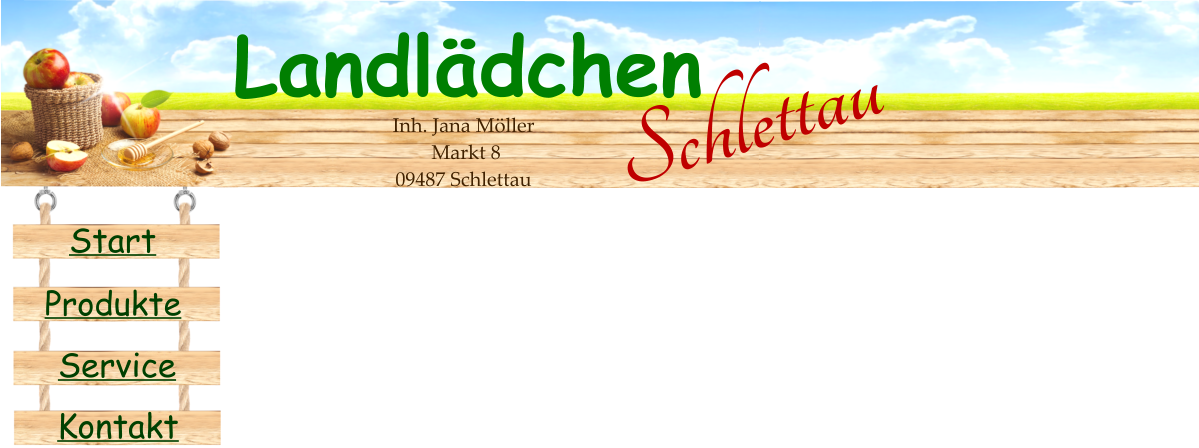 Service Produkte Start Kontakt Landlädchen Schlettau Inh. Jana Möller  Markt 8 09487 Schlettau