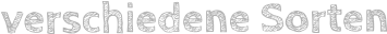 verschiedene Sorten